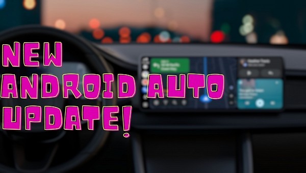 A new version of Android Auto is now live