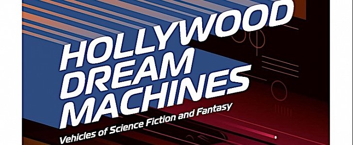 Hollywood Dream Machines: Vehicles of Science Fiction and Fantasy exhibit poster