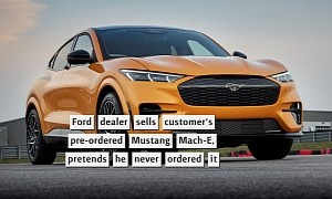 Ford Dealer Sells Customer's Pre-Ordered Mustang Mach-E, Pretends He Never Ordered It