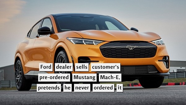 Ford dealer sells customer's pre-ordered Mustang Mach-E, pretends he never ordered it