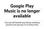 Google Starts Killing Google Play Music Everywhere, Including on Android Auto