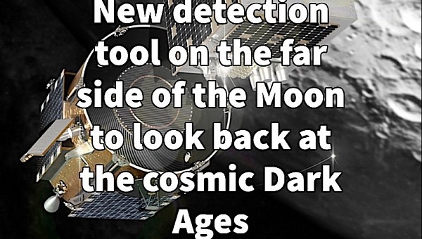 New detection tool on the far side of the Moon to look back at the cosmic Dark Ages